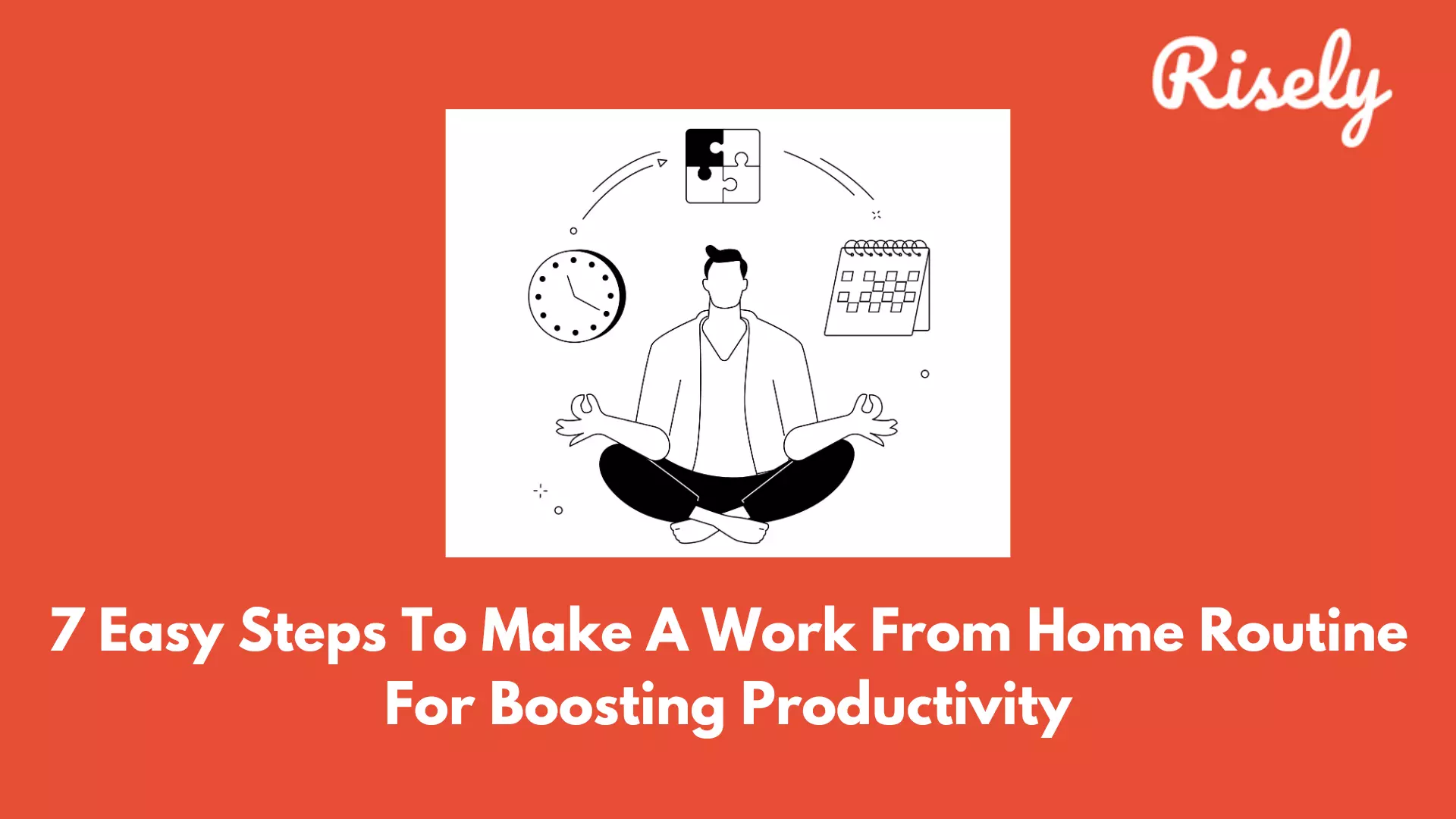 7 Easy Steps To Make A Work From Home Routine For Boosting Productivity