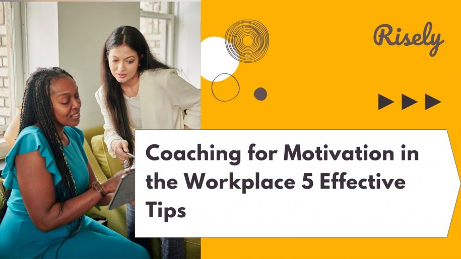 Coaching for Motivation in the Workplace 5 Effective Tips