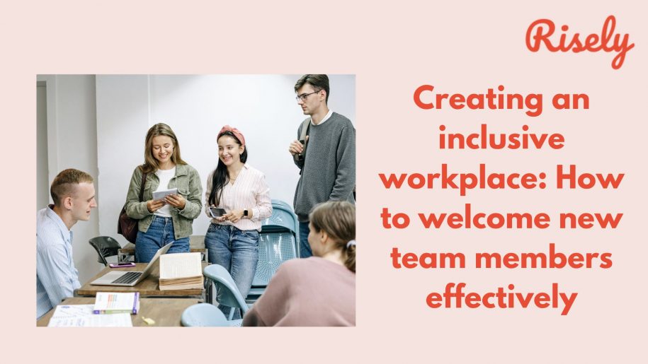 Creating an inclusive workplace: How to welcome new team members effectively