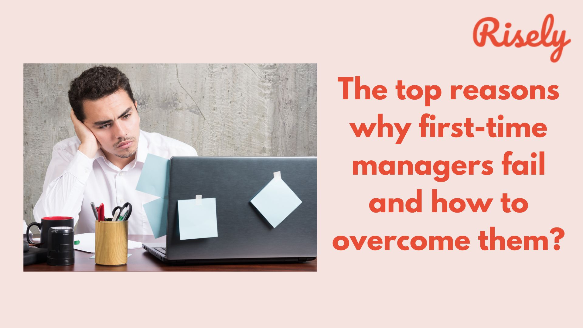 The top reasons why first-time managers fail and how to overcome them?