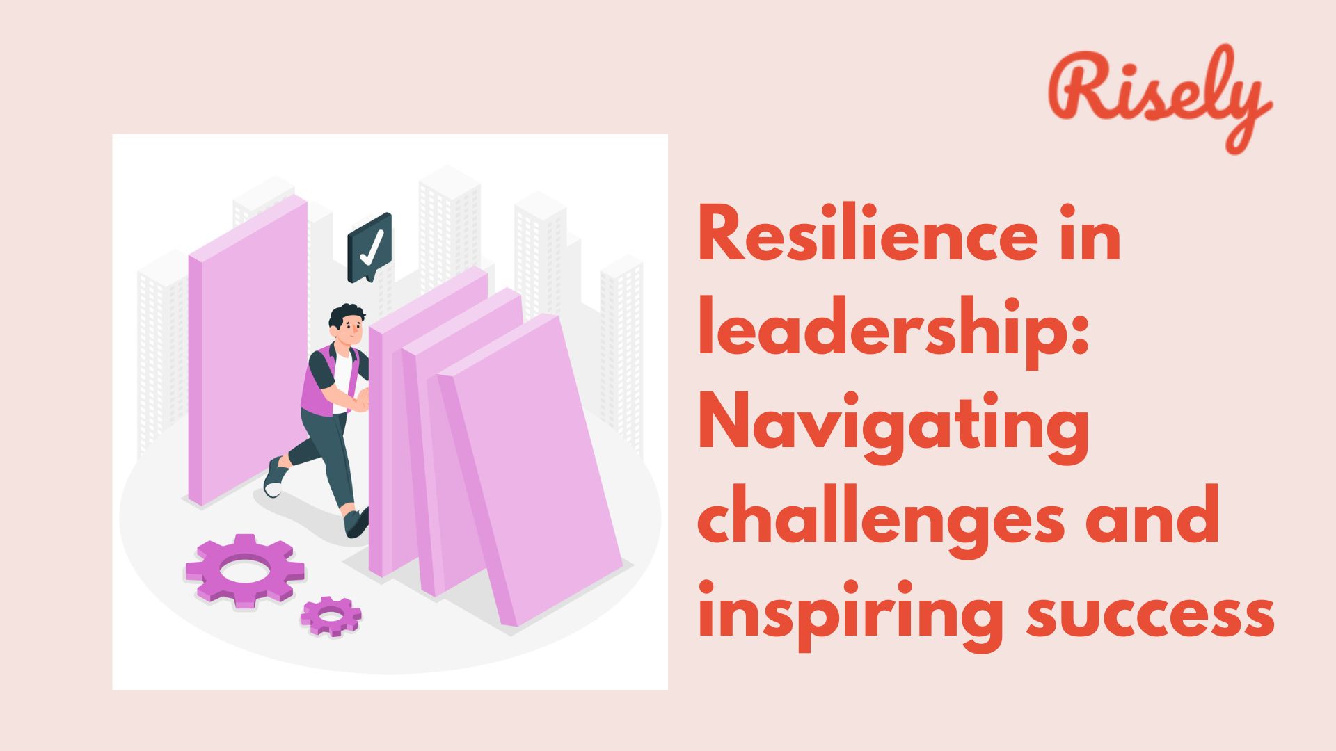 Resilience in leadership: Navigating challenges and inspiring success