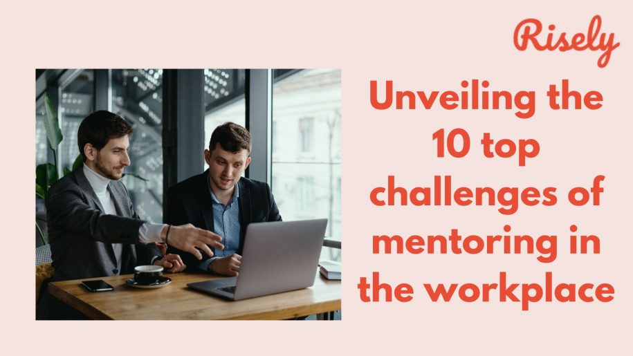 Unveiling the 10 top challenges of mentoring in the workplace