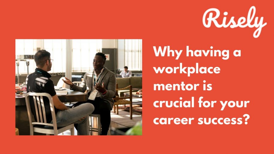 Why having a workplace mentor is crucial for your career success?