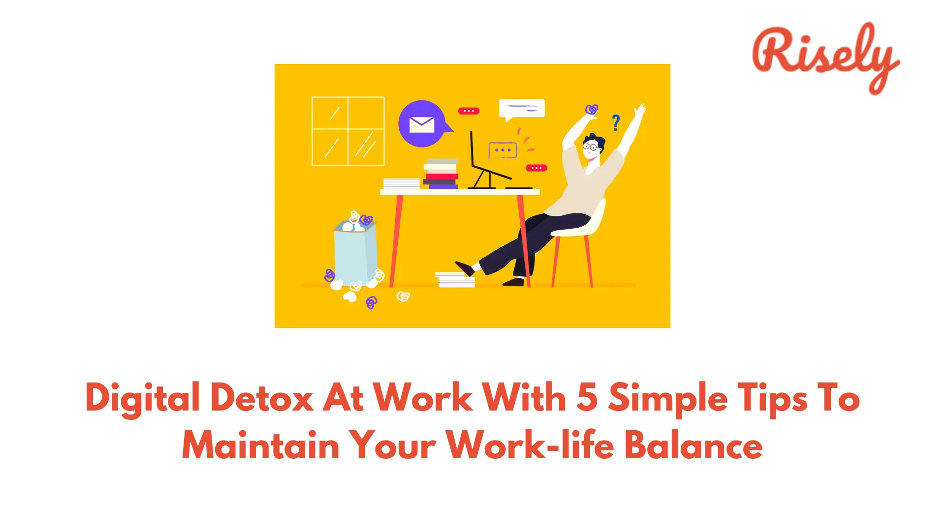 Digital Detox At Work With 5 Simple Tips To Maintain Your Work-life Balance