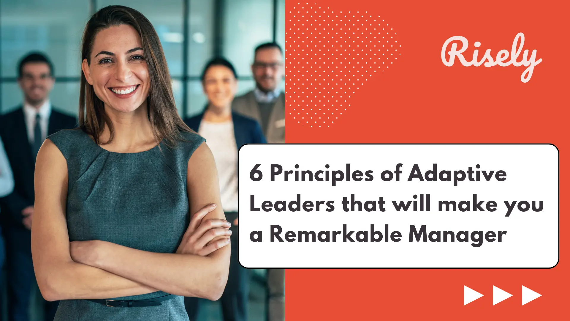 6 Principles of Adaptive Leaders that will make you a Remarkable Manager