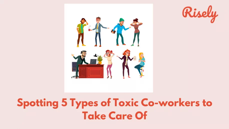 Spotting 5 Types of Toxic Co-workers to Take Care Of