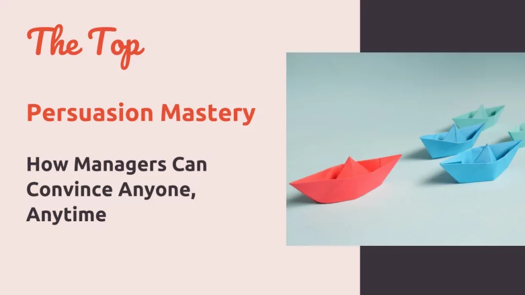Persuasion Mastery: How Managers Can Convince Anyone, Anytime - risely newsletter