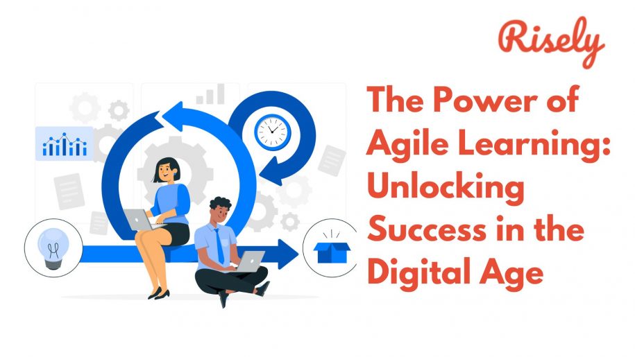 The Power of Agile Learning: Unlocking Success in the Digital Age