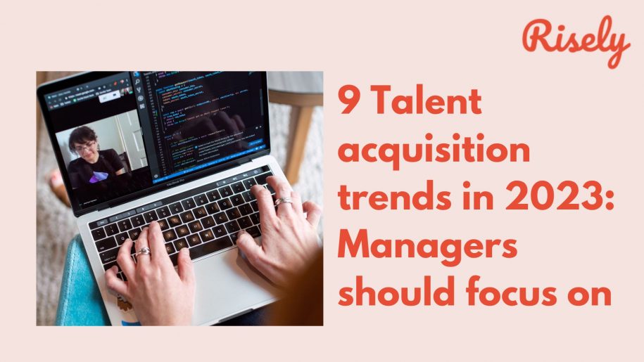 9 Talent acquisition trends in 2023: Managers should focus on