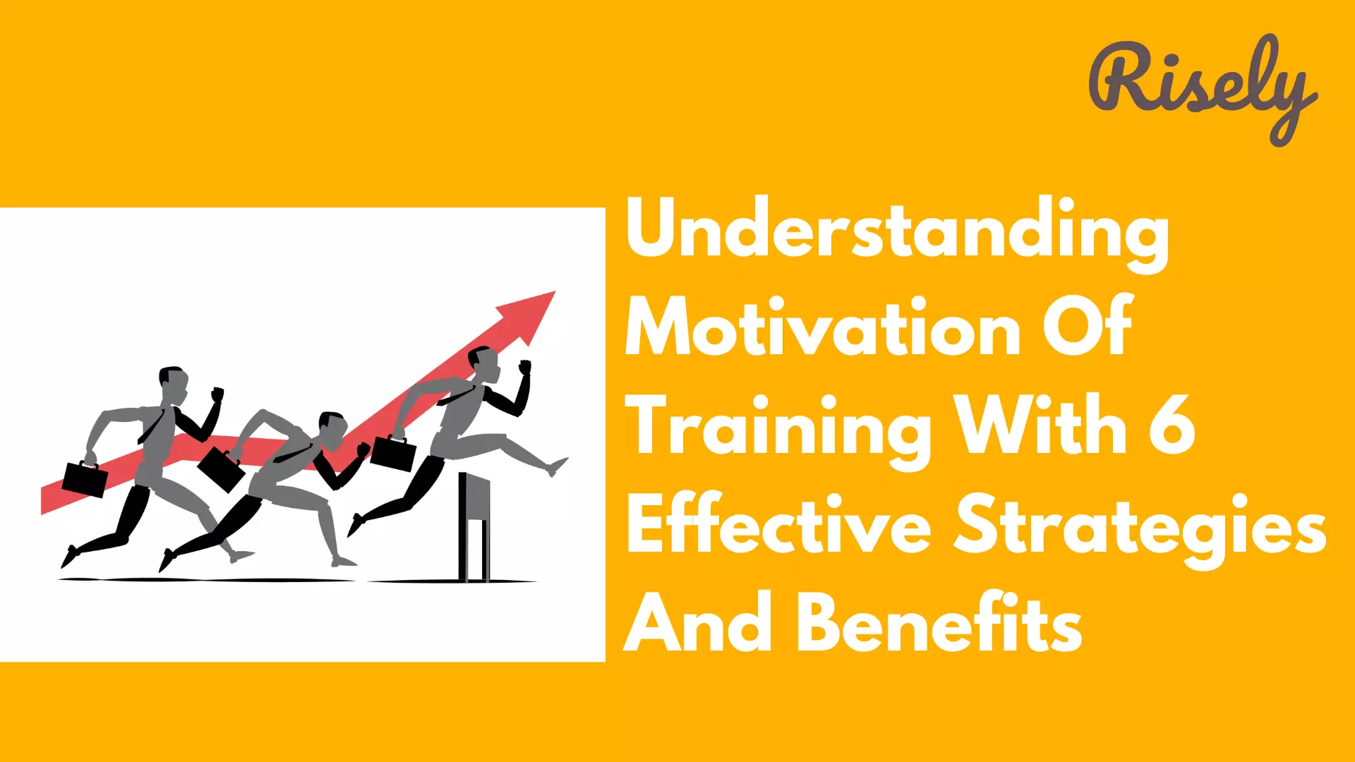 Understanding Motivation Of Training With 6 Effective Strategies And Benefits