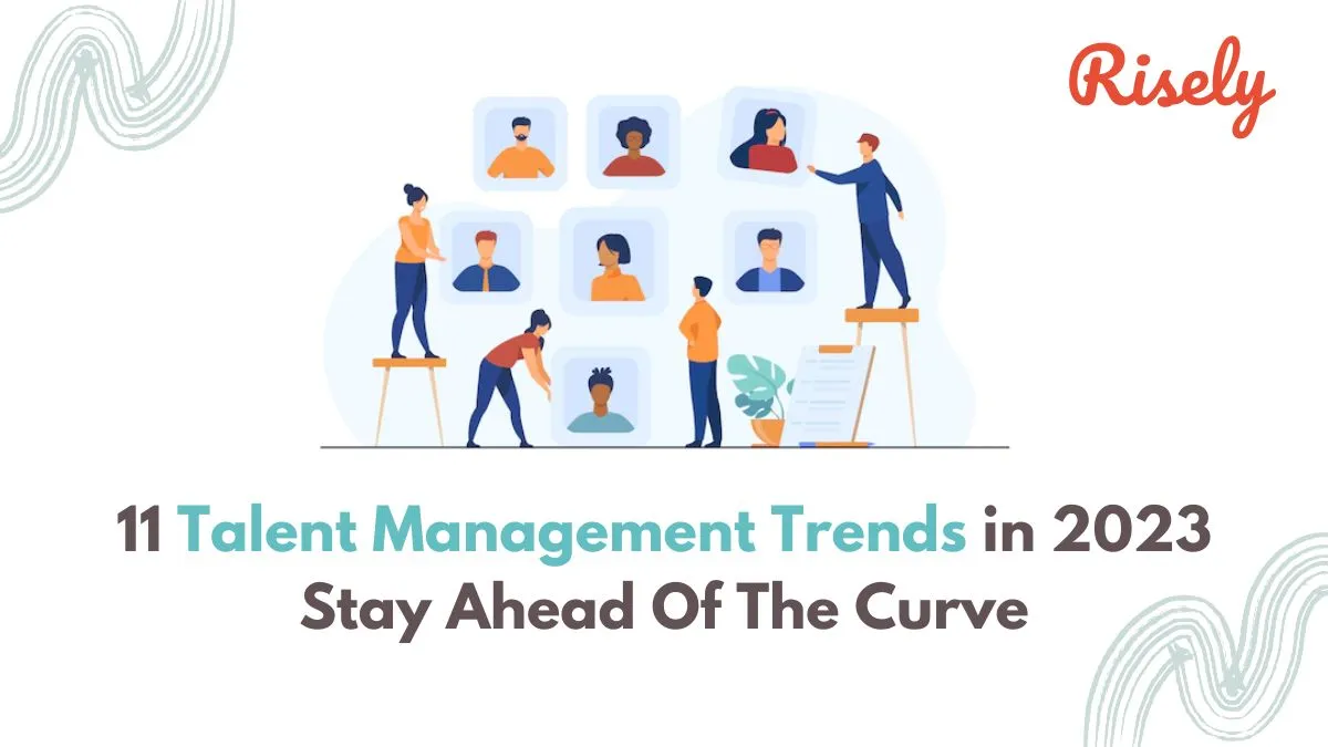 11 Talent Management Trends in 2023: Stay Ahead Of The Curve