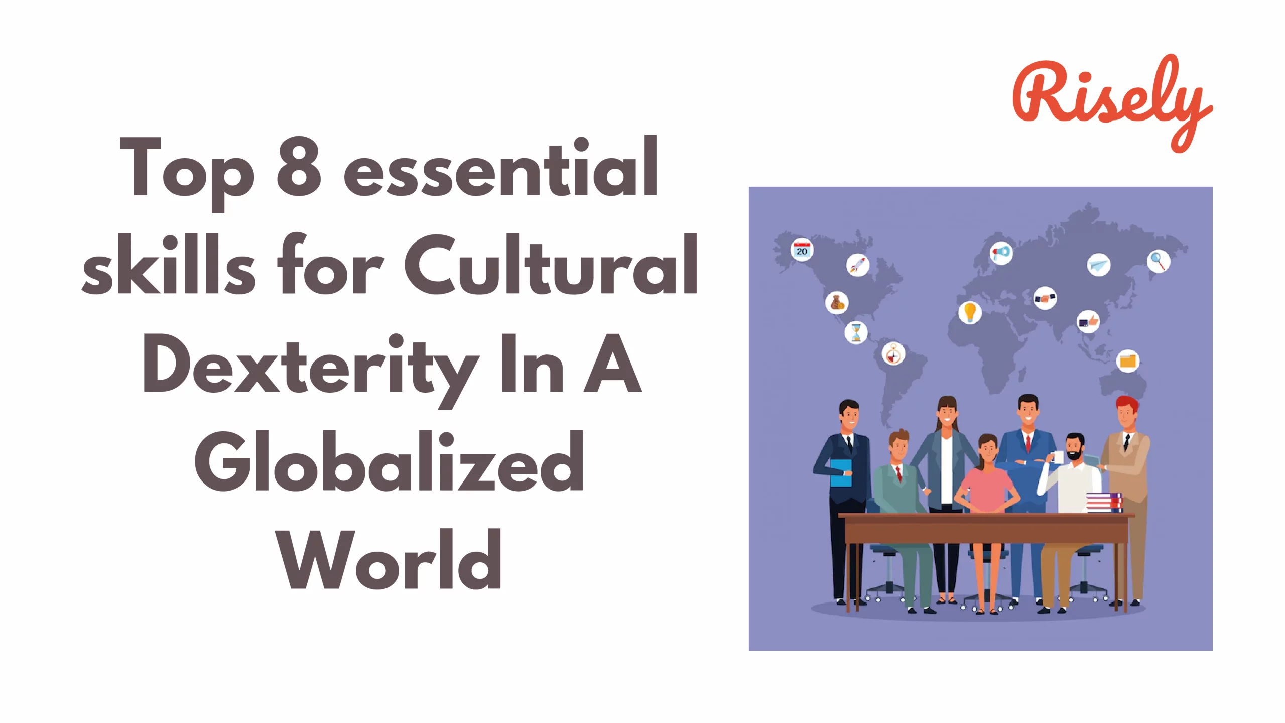 Top 8 essential skills for Cultural Dexterity In A Globalized World