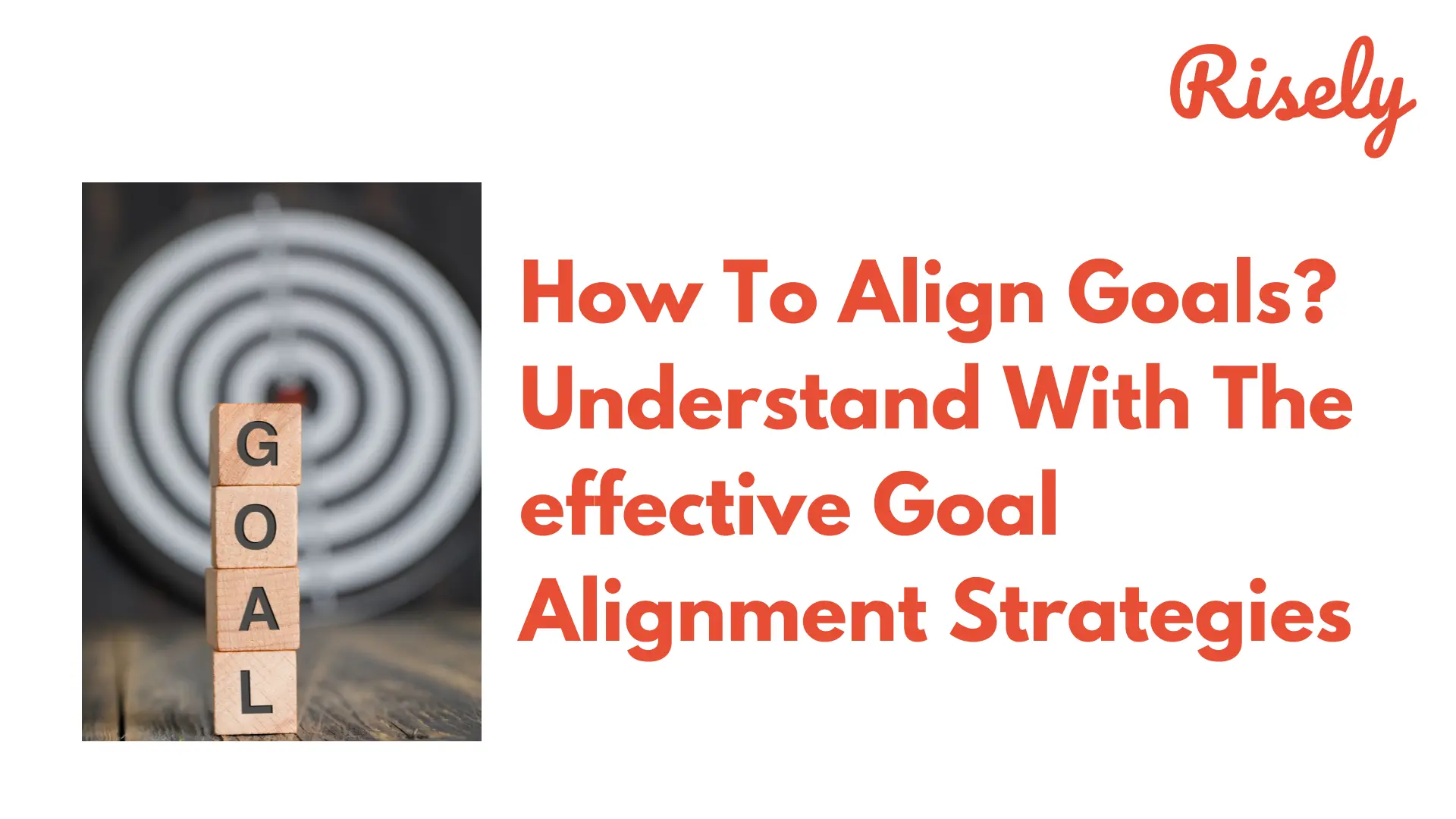 How To Align Goals? Understand With The effective Goal Alignment Strategies