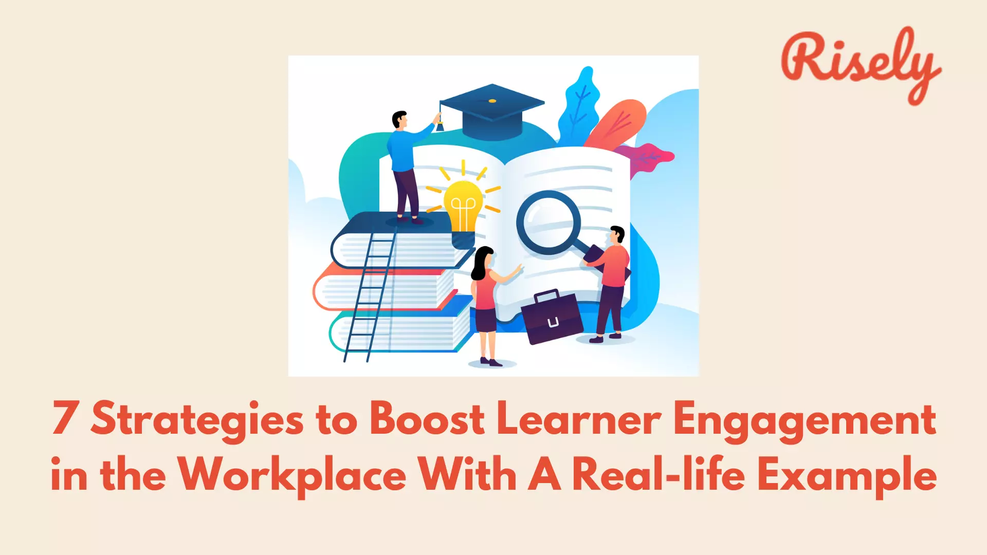 7 Strategies to Boost Learner Engagement in the Workplace With A Real-life Example