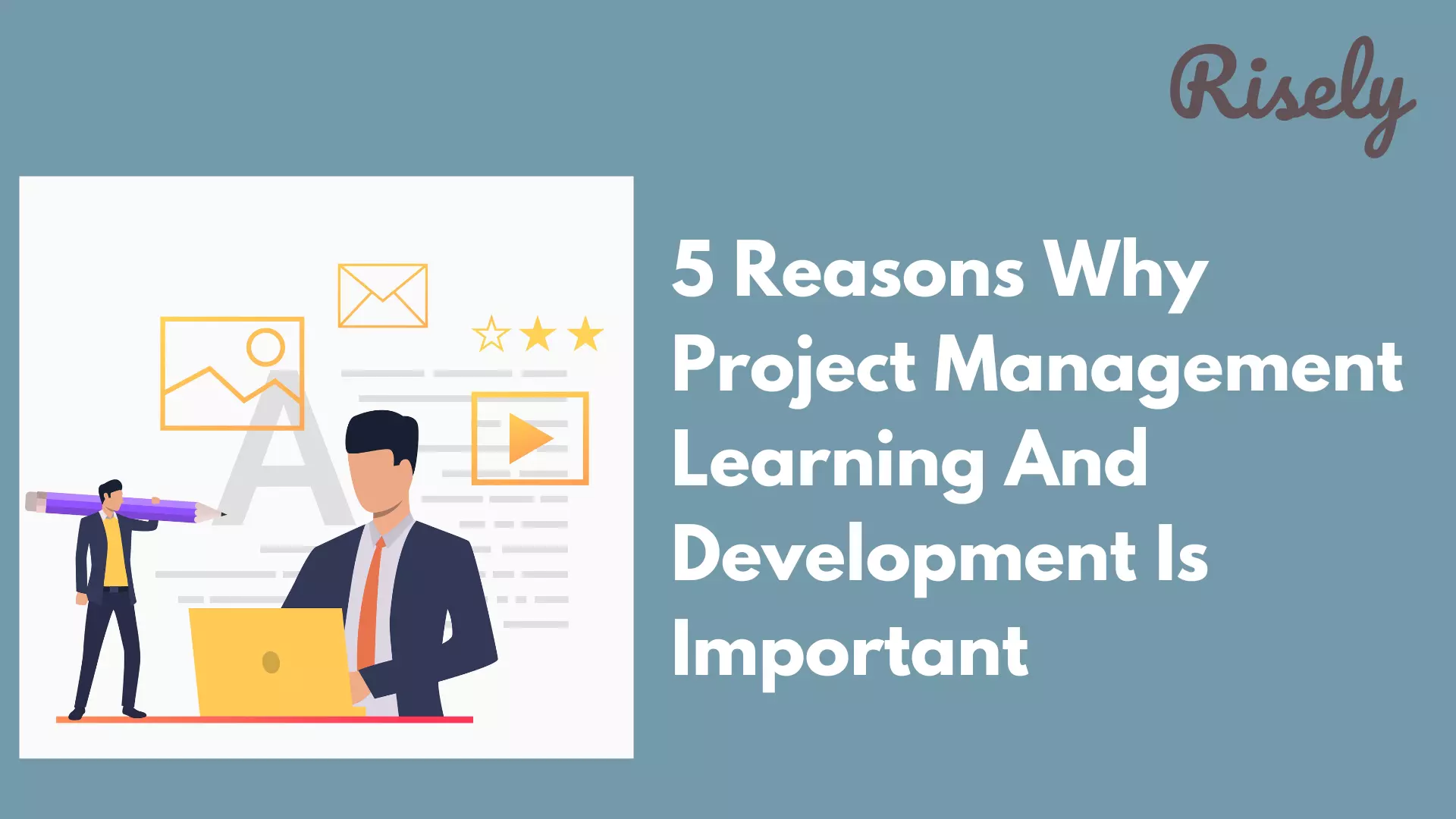 5 Reasons Why Project Management Learning And Development Is Important