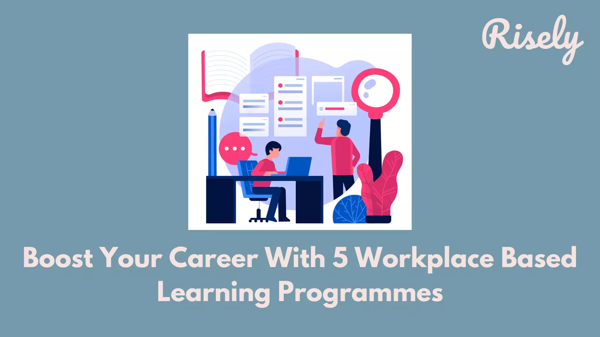 Boost Your Career With 5 Workplace Based Learning Programmes