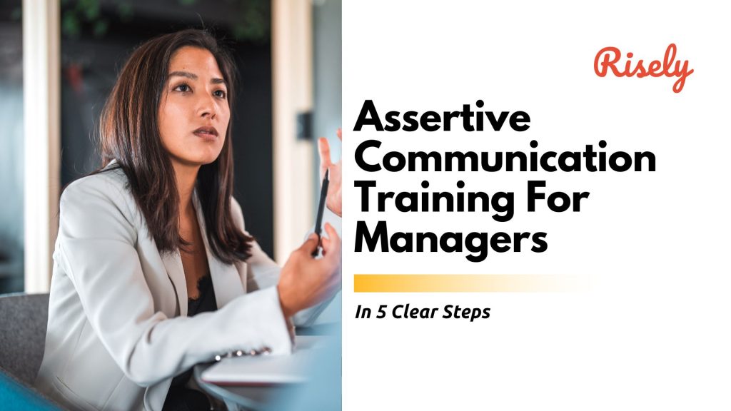 Assertive Communication Training For Managers In 5 Clear Steps