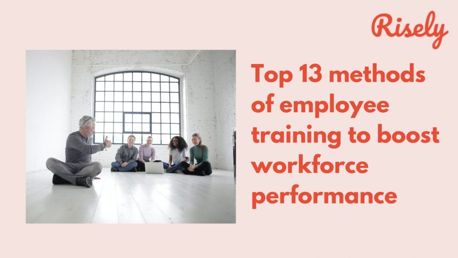 Top 13 methods of employee training to boost workforce performance