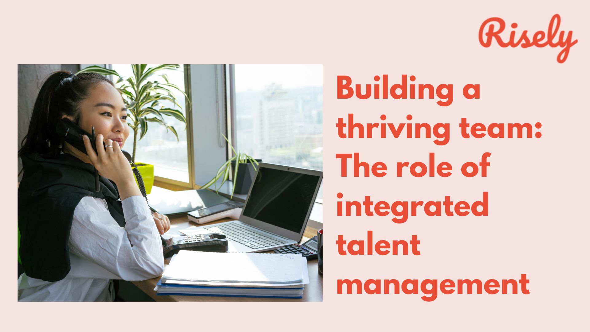 Building a thriving team: The role of integrated talent management
