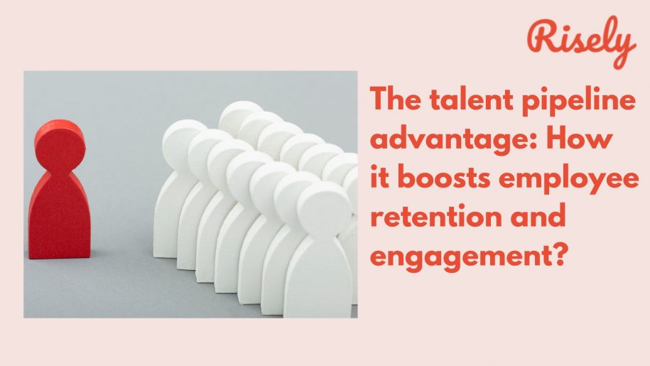 The talent pipeline advantage: How it boosts employee retention and engagement?