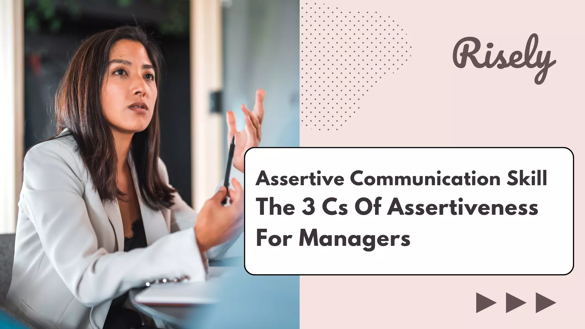 Assertive Communication Skill: The 3 Cs Of Assertiveness For Managers