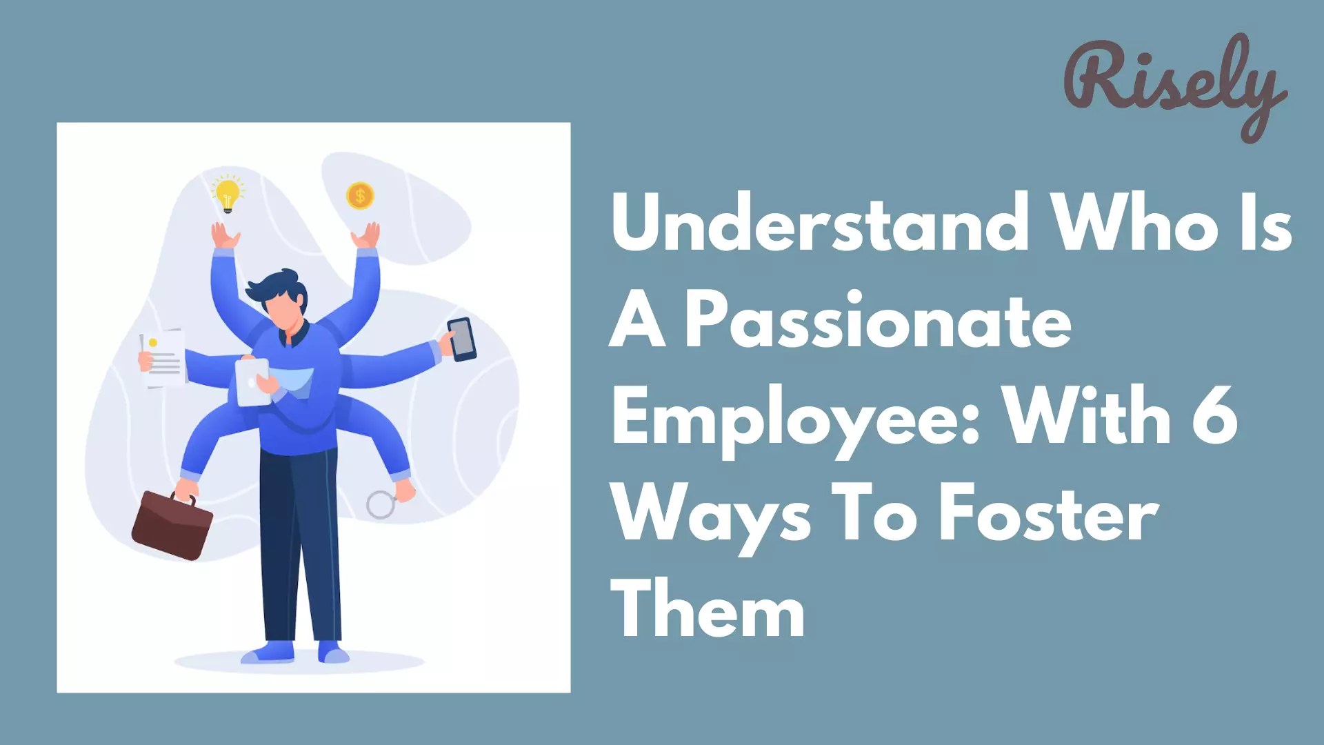 Understand Who Is A Passionate Employee: With 6 Ways To Foster Them