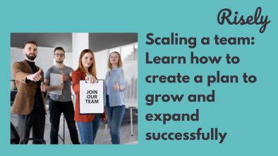 Scaling a team: Learn how to create a plan to grow and expand ...