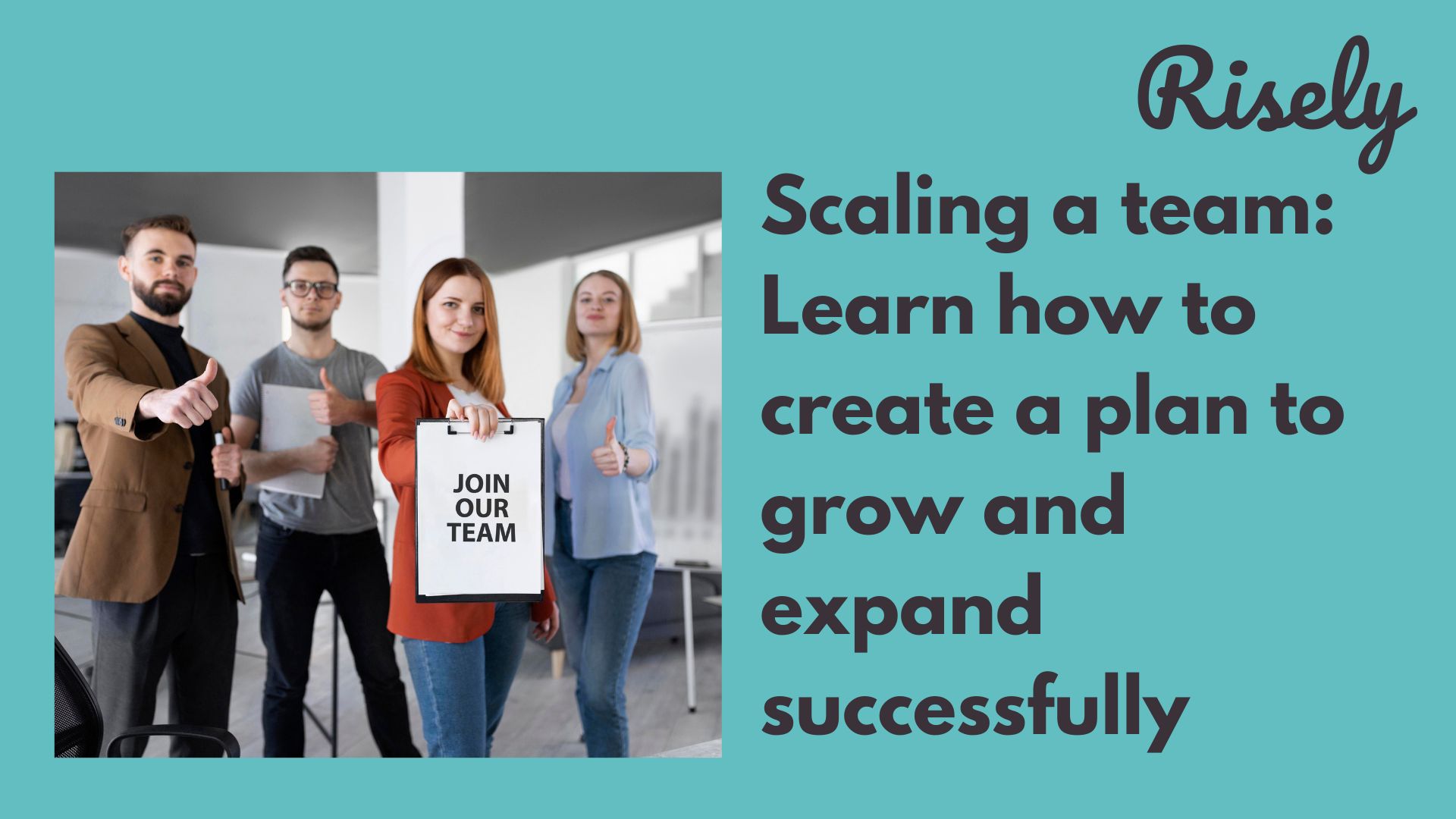 Scaling a team: Learn how to create a plan to grow and expand successfully
