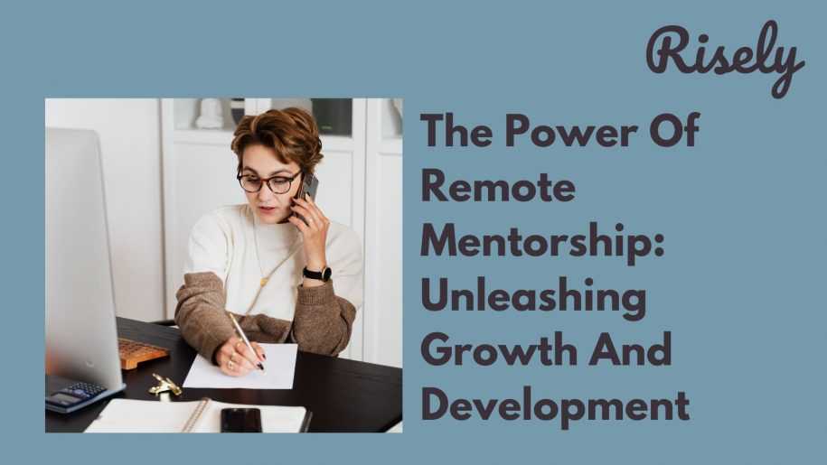 The Power Of Remote Mentorship: Unleashing Growth And Development