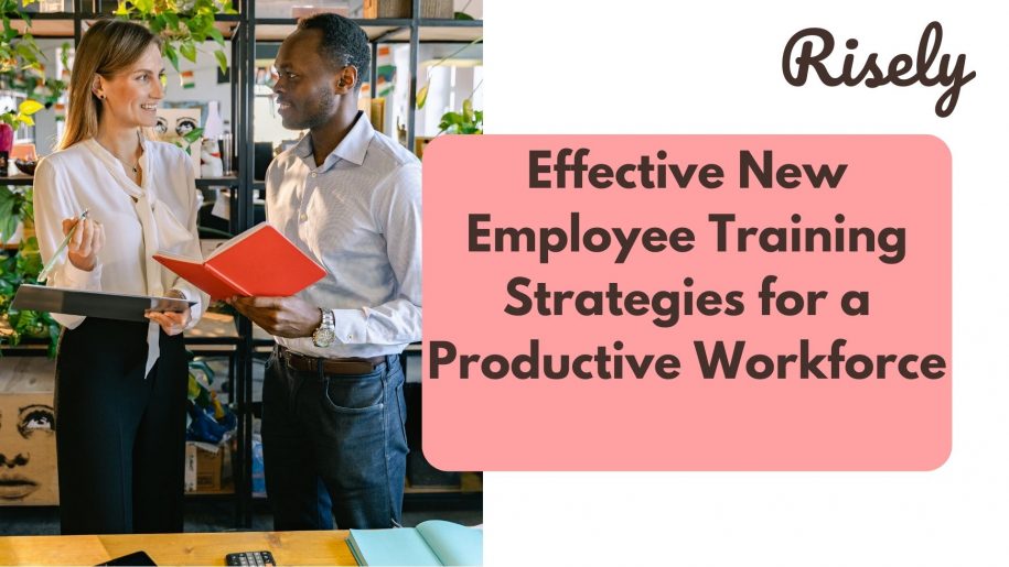 Effective New Employee Training Strategies for a Productive Workforce