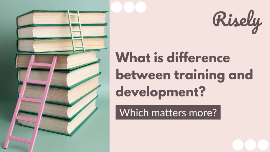 What is difference between training and development? Which matters more?