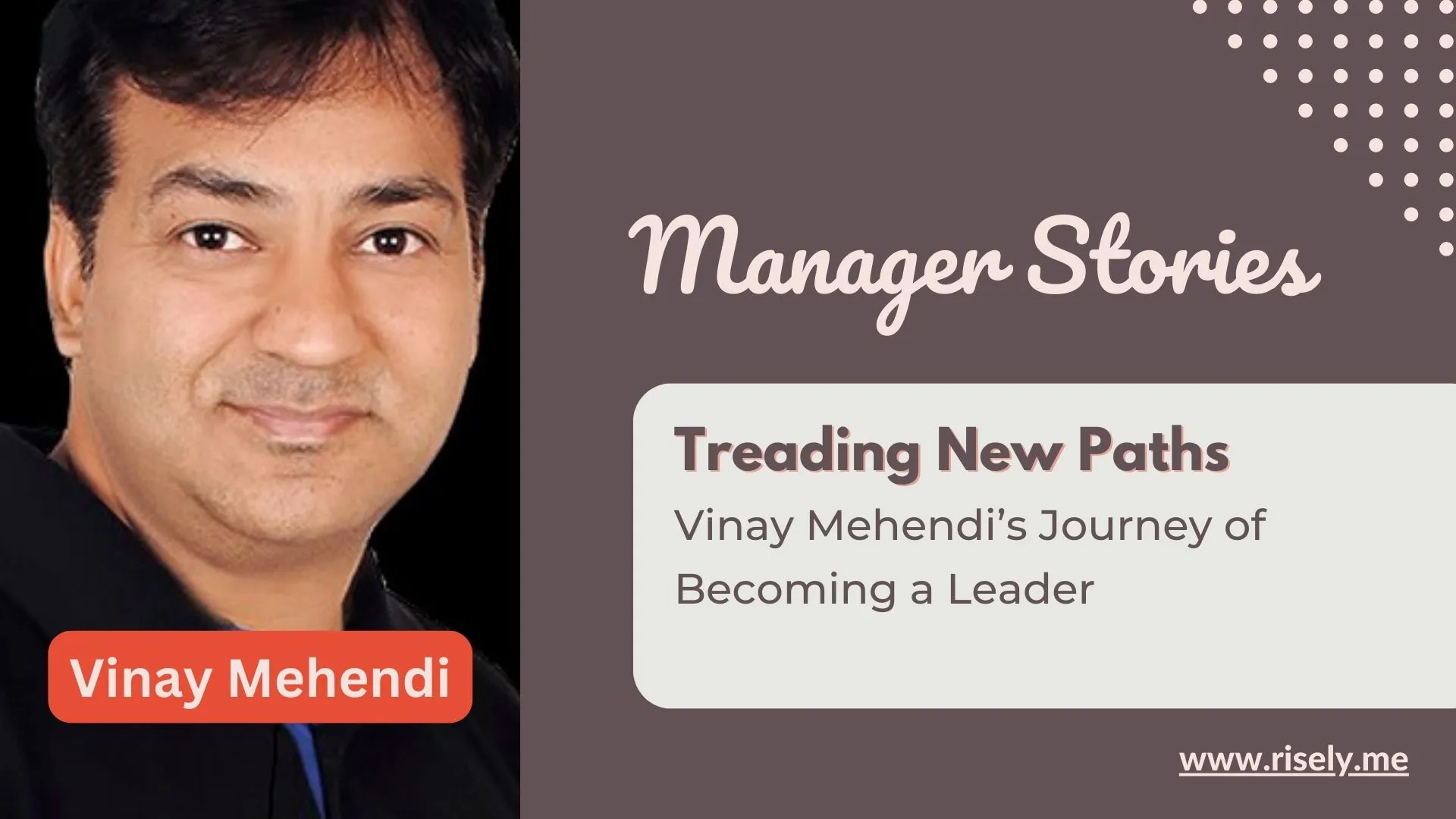 Treading New Paths Vinay Mehendi’s Journey of Becoming a Leader