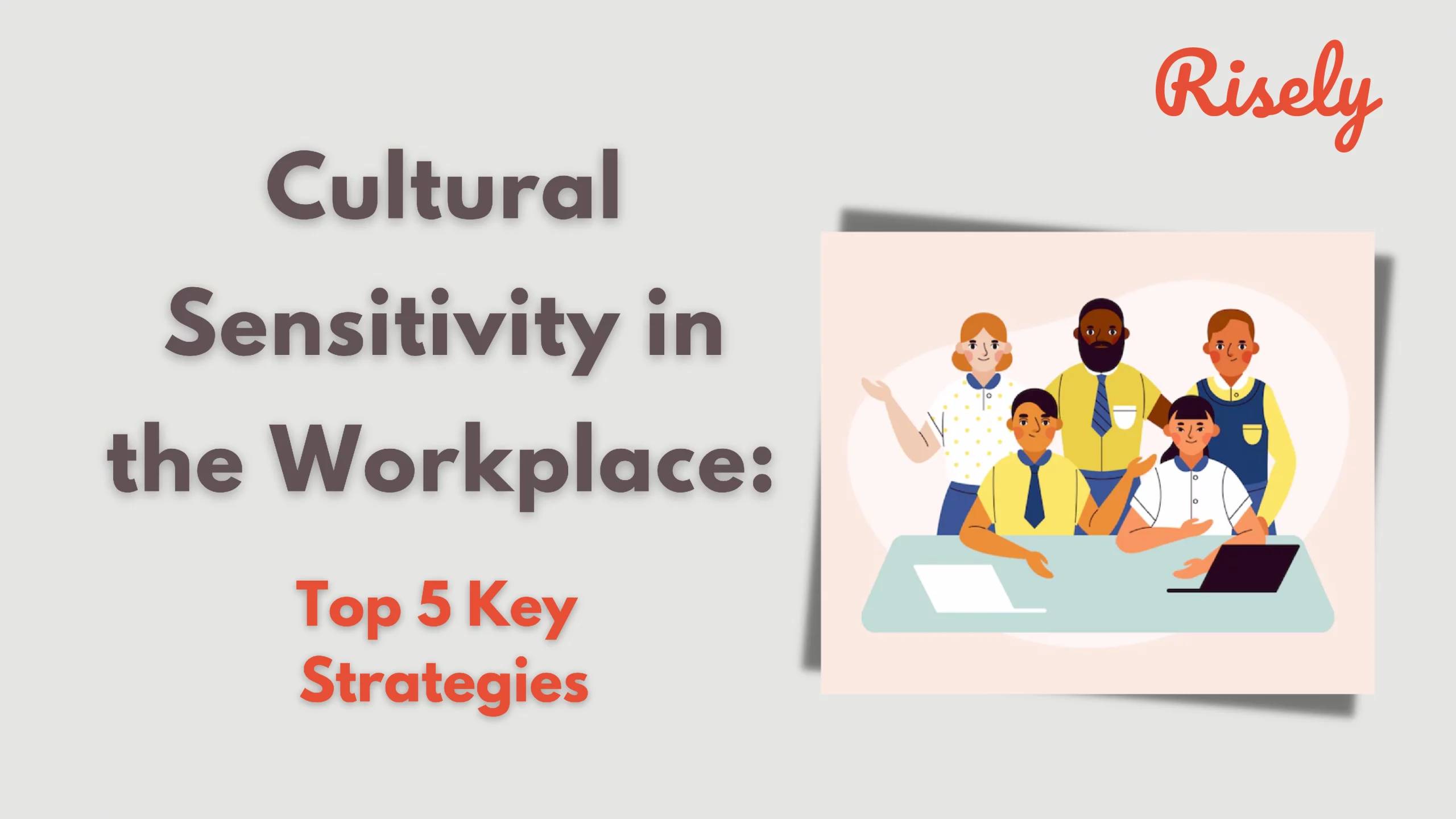 Cultural Sensitivity in the Workplace: Top 5 Key Strategies