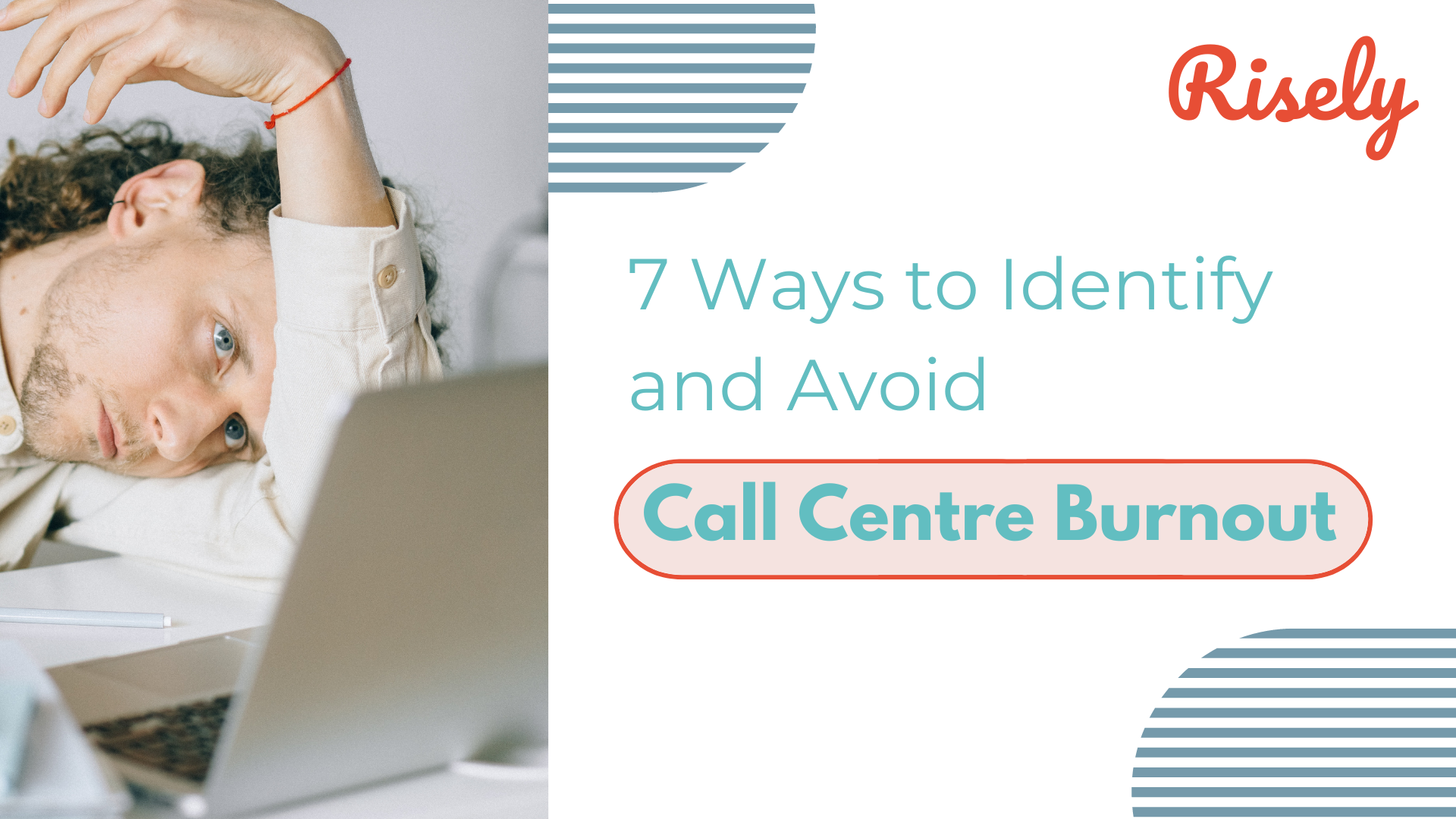 7 Ways to Identify and Avoid Call Centre Burnout