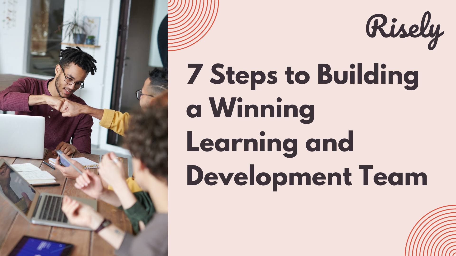 7 Steps to Building a Winning Learning and Development Team