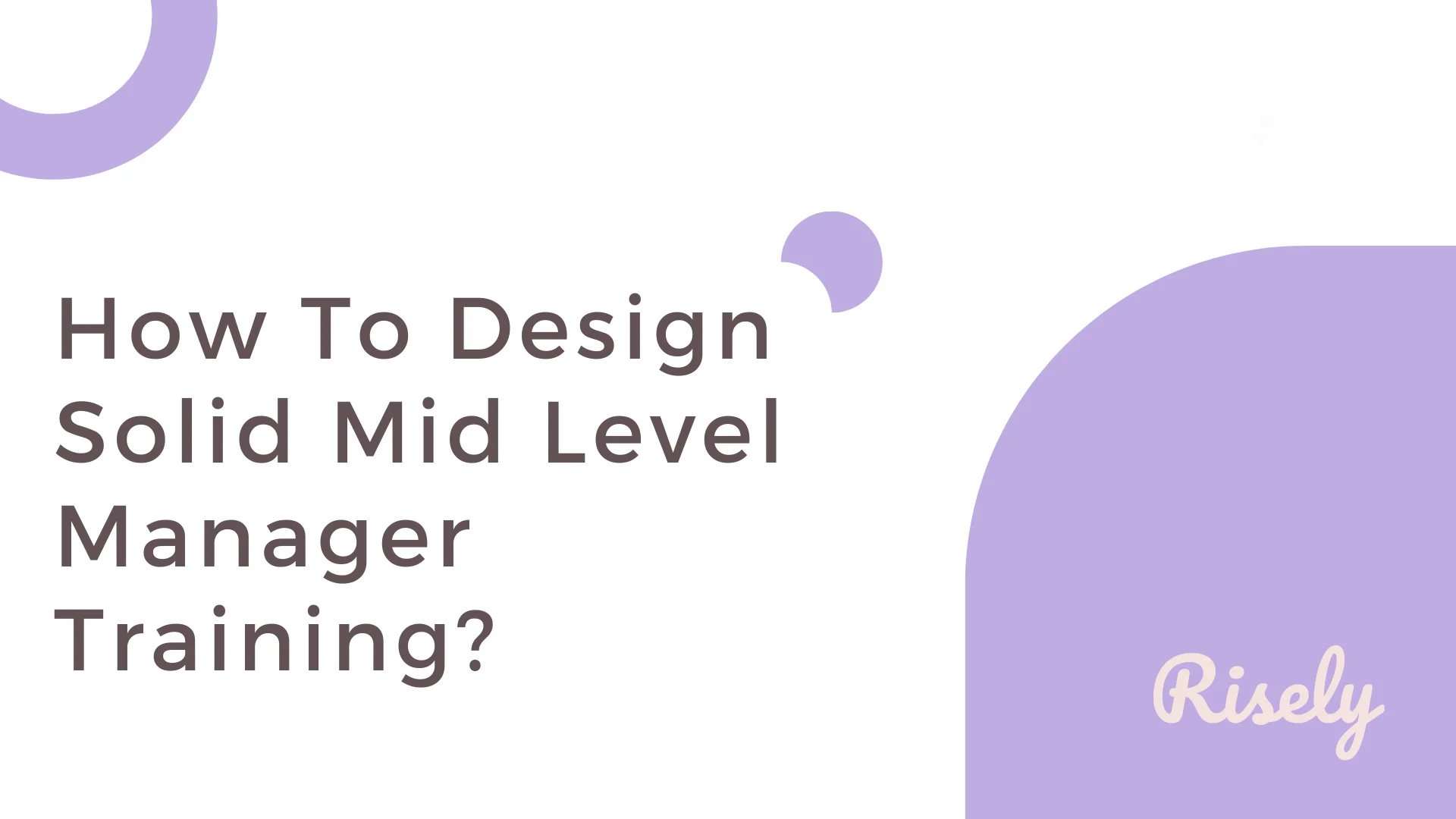 How To Design Solid Mid Level Manager Training?