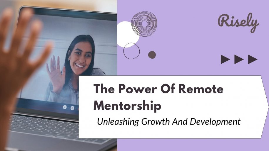 The Power Of Remote Mentorship: Unleashing Growth And Development