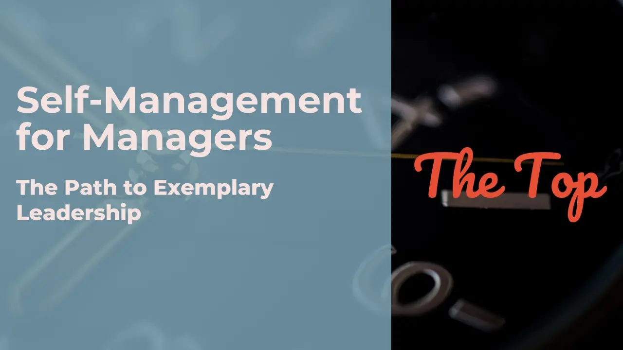Self-Management for Managers: The Path to Exemplary Leadership