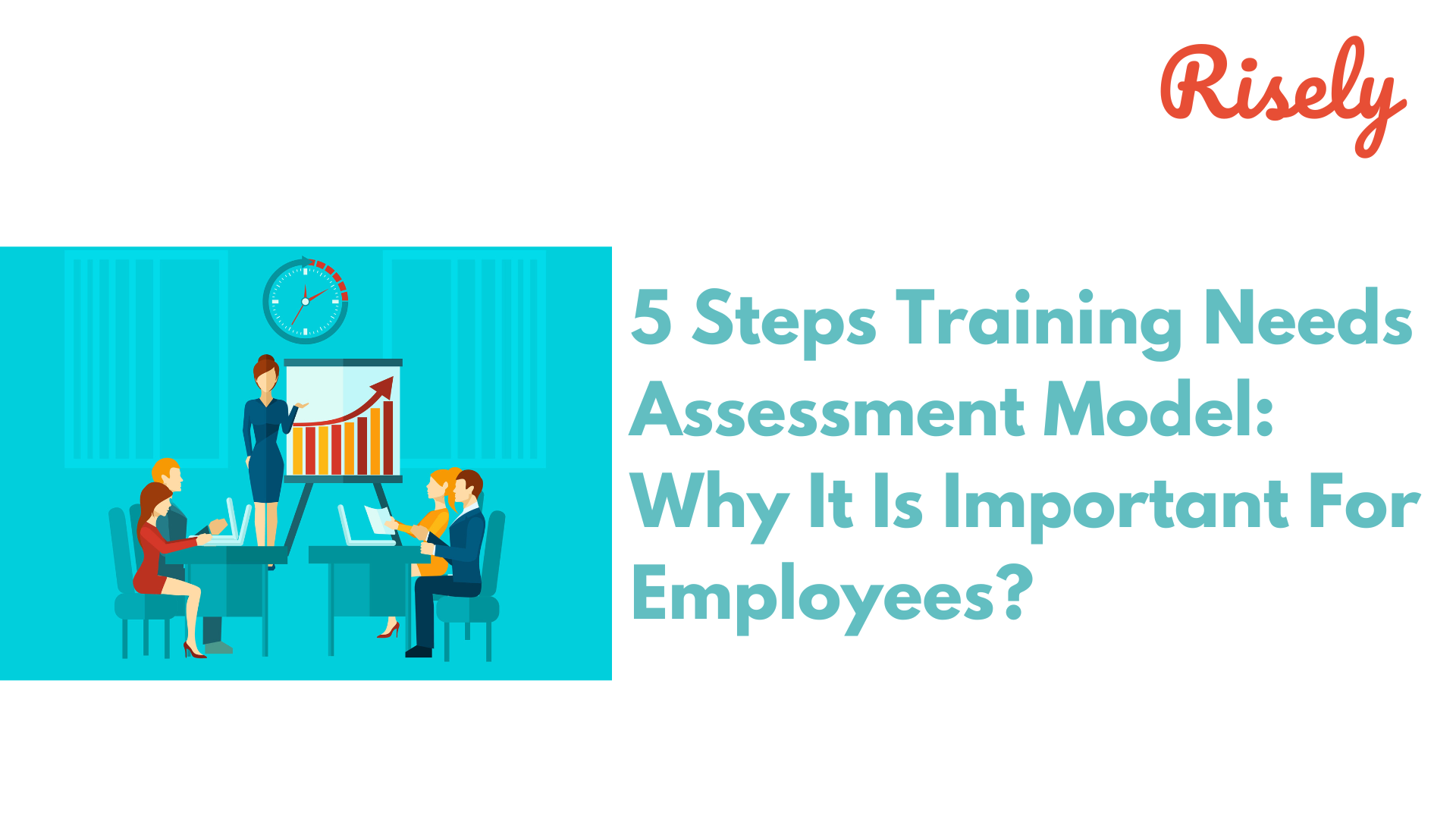 5 Steps Training Needs Assessment Model: Why It Is Important For Employees?