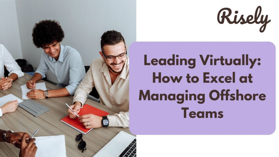 Leading Virtually: How to Excel at Managing Offshore Teams