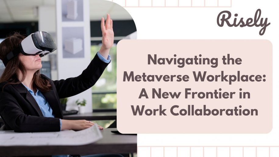 Navigating the Metaverse Workplace: A New Frontier in Work Collaboration