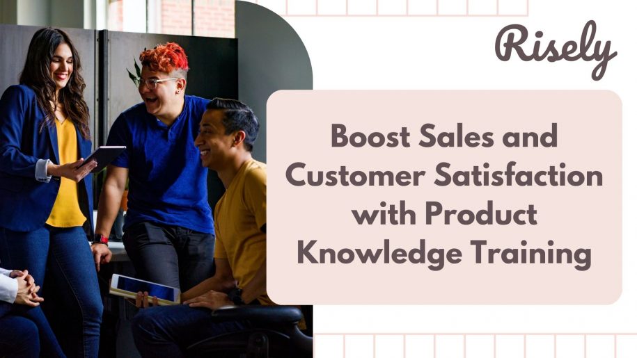 Boost Sales and Customer Satisfaction with Product Knowledge Training