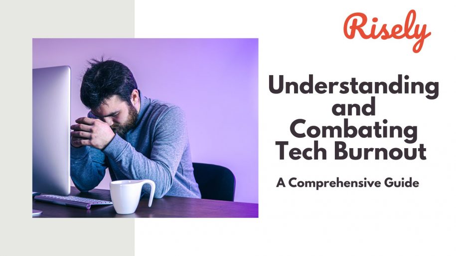 Understanding and Combating Tech Burnout: A Comprehensive Guide