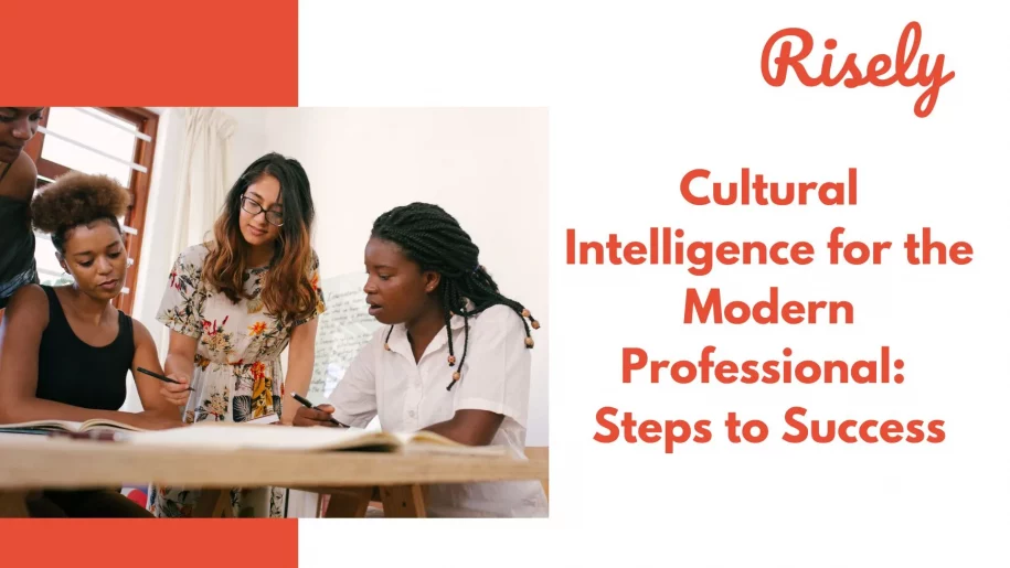Cultural Intelligence for the Modern Professional: Steps to Success