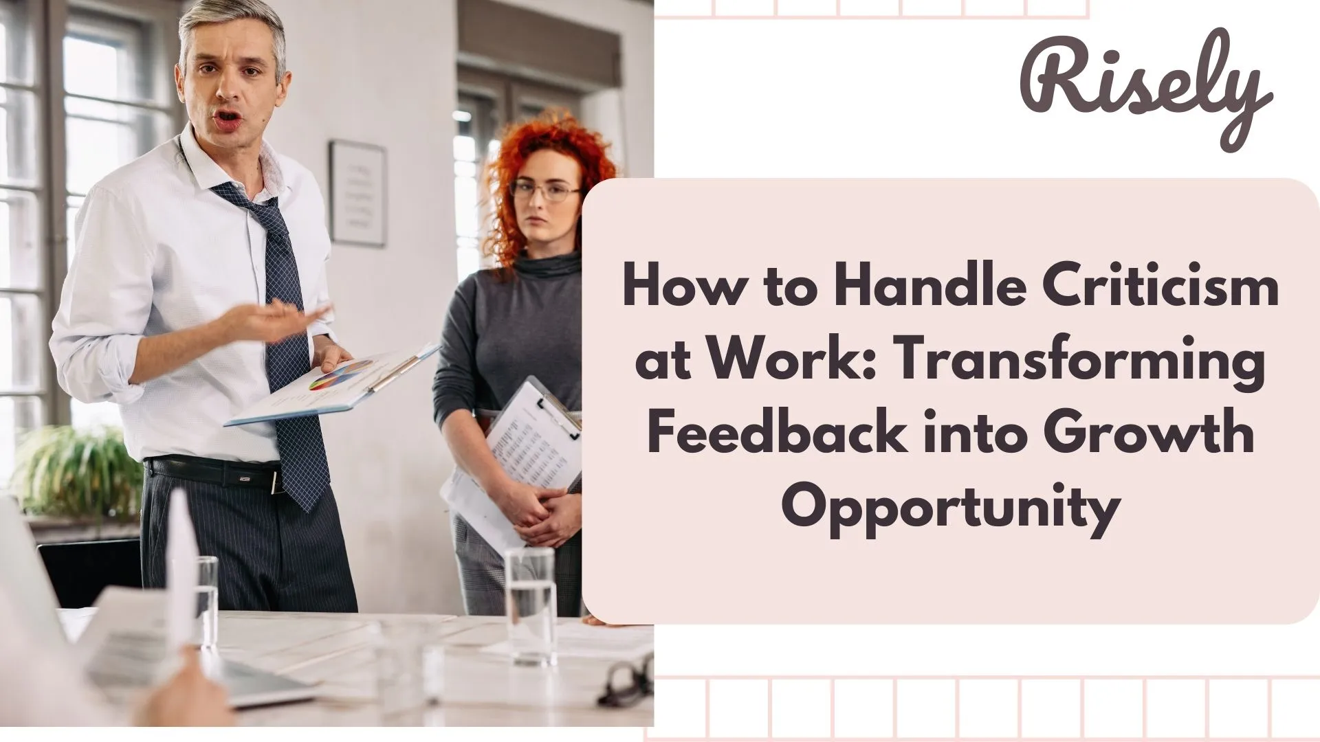 How to Handle Criticism at Work: Transforming Feedback into Growth Opportunity