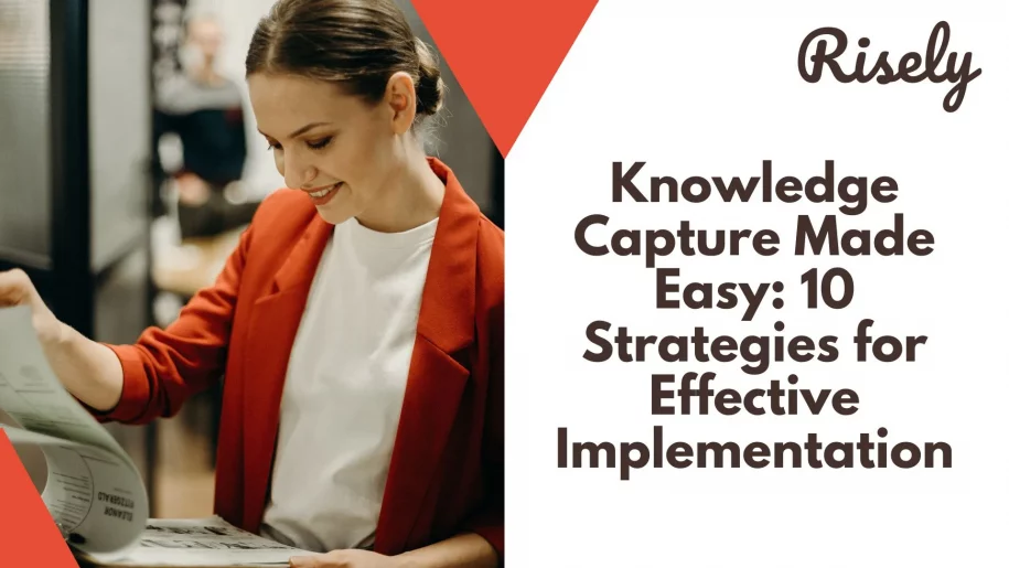 Knowledge Capture Made Easy: 10 Strategies for Effective Implementation
