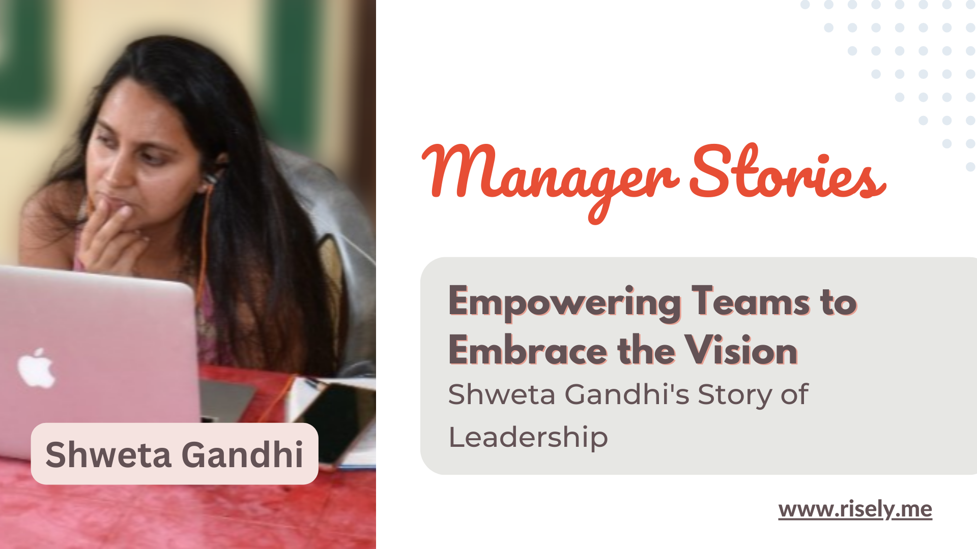 Empowering Teams to Embrace the Vision: Shweta Gandhi’s Story of Leadership