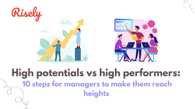 High potentials vs high performers: 10 steps for managers to make them reach heights