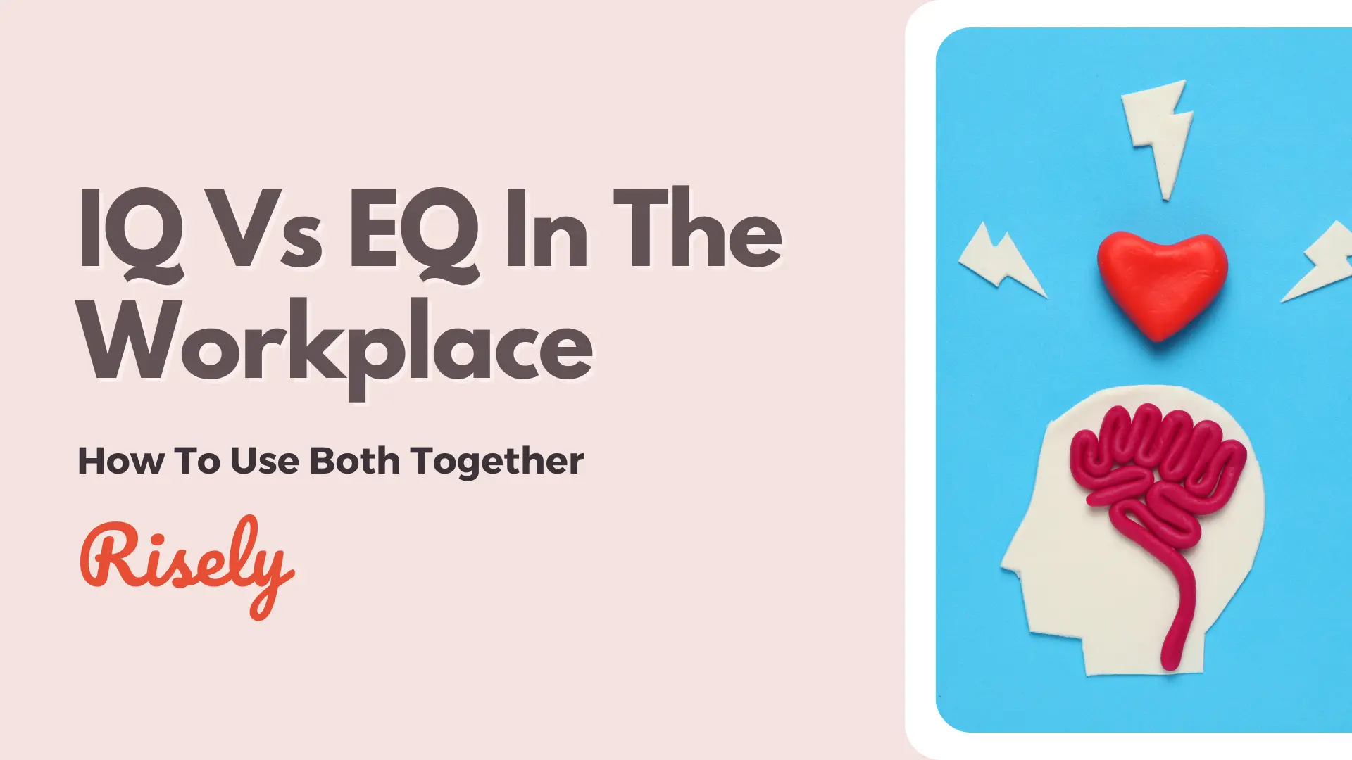 IQ Vs EQ In The Workplace: How To Use Both Together