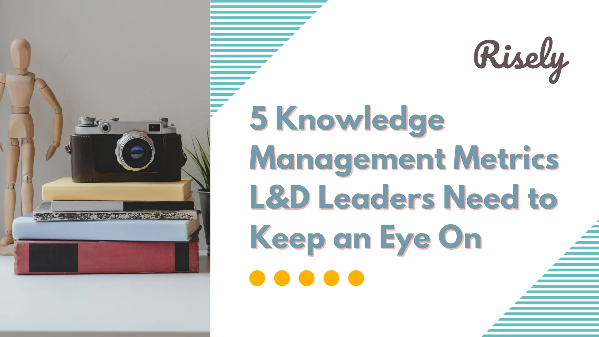 5 Knowledge Management Metrics L&D Leaders Need to Keep an Eye On